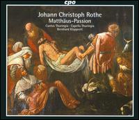 Johann Christoph Rothe: Matthus-Passion - Beat Duddeck (alto); Carsten Krger (bass); Christoph Dittmar (alto); Gudrun Sidonie Otto (soprano);...