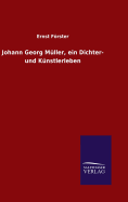 Johann Georg Mller, ein Dichter- und Knstlerleben