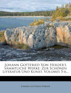 Johann Gottfried von Herder's smmtliche Werke: Zur schnen Literatur und Kunst.