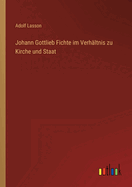 Johann Gottlieb Fichte Im Verhaltnis Zu Kirche Und Staat