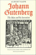 Johann Gutenberg: The Man and His Invention