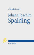 Johann Joachim Spalding: Meistertheologe Im Zeitalter Der Aufklarung