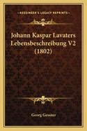 Johann Kaspar Lavaters Lebensbeschreibung V2 (1802)