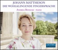 Johann Mattheson: Die Wohlklingende Fingersprache - Andrea Benecke (piano)