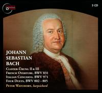 Johann Sebastian Bach: Clavier-bung II & III; French Overture, BWV 831; Italian Concerto, BWV 971; Four Duets, BWV 8 - Peter Watchorn (harpsichord)