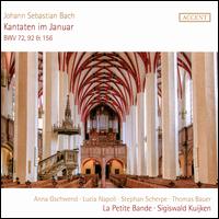 Johann Sebastian Bach: Kantaten im Januar - BWV 72, 92 & 156 - Anna Gschwend (soprano); La Petite Bande; Lucia Napoli (alto); Stephan Scherpe (tenor); Thomas E. Bauer (bass);...