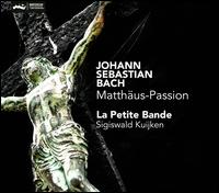 Johann Sebastian Bach: Matthus-Passion - Bernhard Hunziker (tenor); Christoph Genz (tenor); Gerlinde Smann (soprano); Jan Van der Crabben (bass); La Petite Bande;...