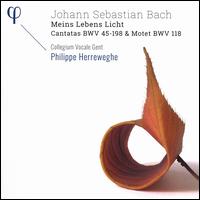 Johann Sebastian Bach: Meins Lebens Licht - Cantatas BWV 45, 198 & Motet BWV 118 - Alex Potter (alto); Collegium Vocale; Dorothee Mields (soprano); Peter Kooij (bass); Thomas Hobbs (tenor);...