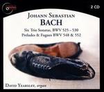 Johann Sebastian Bach: Six Trio Sonatas, BWV 525-530; Preludes & Fugues, BWV 548 & 552