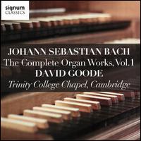 Johann Sebastian Bach: The Complete Organ Works, Vol. 1 - David Goode (organ)