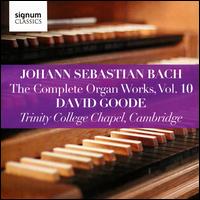 Johann Sebastian Bach: The Complete Organ Works, Vol. 10 - David Goode (organ)