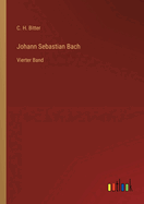 Johann Sebastian Bach: Vierter Band