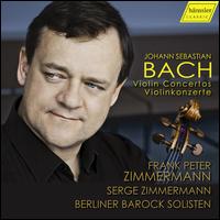 Johann Sebastian Bach: Violin Concertos - Berliner Barock Solisten; Frank Peter Zimmermann (violin); Serge Zimmermann (violin)