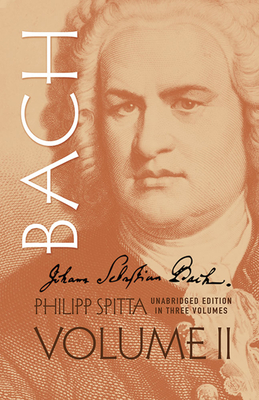 Johann Sebastian Bach, Volume II: Volume 2 - Spitta, Philipp