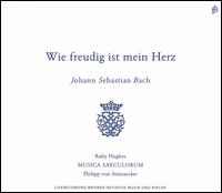 Johann Sebastian Bach: Wie Freudig Ist Mein Herz - Ruby Hughes (soprano); Musica Saeculorum; Philipp von Steincker (conductor)