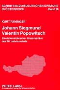 Johann Siegmund Valentin Popowitsch: Ein Oesterreichischer Grammatiker Des 18. Jahrhunderts