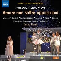Johann Simon Mayr: Amore non soffre opposizioni - Franz Hauk (harpsichord); Giulio Alvise Caselli (bass); Josef Zwink (bass); Laura Faig (soprano);...