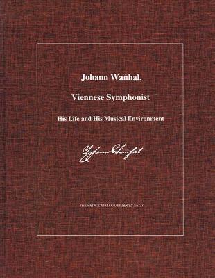 Johann Wanhal, Viennese Symphonist: His Life and His Musical Environment - Bryan, Paul