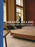 Johanna Billing: I'm Lost without Your Rhythm