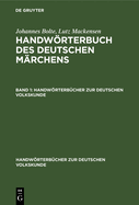 Johannes Bolte; Lutz Mackensen: Handwrterbuch Des Deutschen M?rchens. Band 1