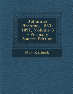 Johannes Brahms, 1833-1897; Volume 3