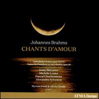 Johannes Brahms: Chants d'Amour - Alexandre Sylvestre (bass baritone); Kimy McLaren (soprano); Michle Losier (mezzo-soprano); Myriam Farid (piano);...