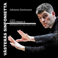 Johannes Gustavsson Conducts Future Classics, Vol. 2 - Vsters Sinfonietta; Johannes Gustavsson (conductor)