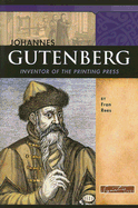 Johannes Gutenberg: Inventor of the Printing Press - Rees, Fran