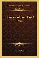 Johannes Johnsen Part 2 (1860)