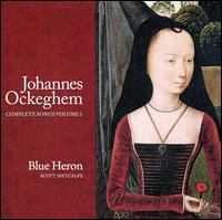 Johannes Ockeghem: Complete Songs, Vol. 1 - Aaron Sheehan (tenor); Aaron Sheehan (contratenor); Blue Heron; David McFerrin (bass); Jason McStoots (tenor);...