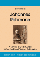 Johannes Rebmann: A Servant of God in Africa Before the Rise of Western Colonialism