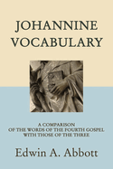 Johannine Vocabulary: A Comparison of the Words of the Fourth Gospel with Those of the Three