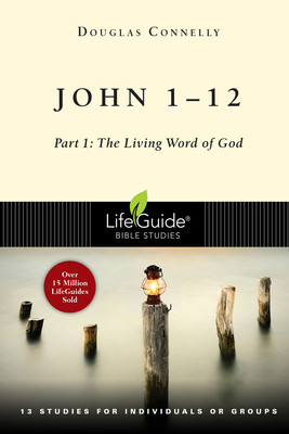 John 1-12: Part 1: The Living Word of God - Connelly, Douglas