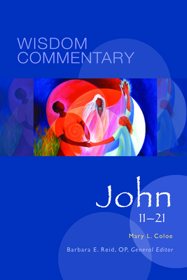 John 11-21: Volume 44 - Coloe, Mary L, and Reid, Barbara E (Editor), and Beavis, Mary Ann