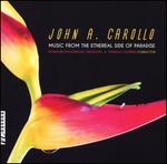 John A. Carollo: Music from the Ethereal Side of Paradise