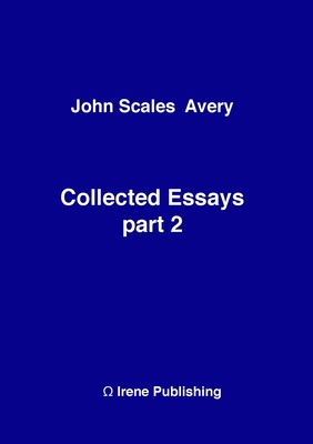 John A Collected Essays 2 - Avery, John Scales
