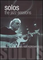 John Abrecrombie: Solos - The Jazz Sessions