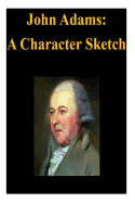 John Adams: A Character Sketch