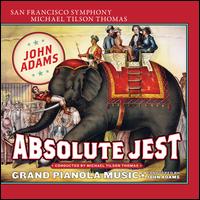 John Adams: Absolute Jest; Grand Pianola Music - Marc-Andr Hamelin (piano); Orli Shaham (piano); St. Lawrence String Quartet; Synergy Vocals; San Francisco Symphony