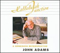 John Adams: Hallelujah Junction - A Nonesuch Retrospective - Audra McDonald (vocals); Carolann Page (vocals); Dawn Upshaw (soprano); Gidon Kremer (violin); Hannu Rantanen (double bass);...