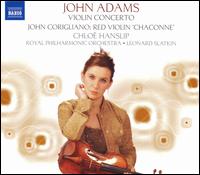 John Adams: Violin Concerto; John Corigliano: Red Violin "Chaconne" - Charles Owen (piano); Chlo Hanslip (violin); Royal Philharmonic Orchestra; Leonard Slatkin (conductor)