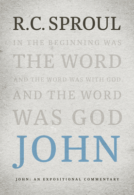 John: An Expositional Commentary - Sproul, R C