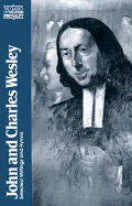 John and Charles Wesley: Selected Prayers, Hymns, Journal Notes, Sermons, Letters and Treatises