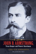 John B. Armstrong, Texas Ranger and Pioneer Ranchman