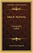 John B. McFerrin: A Biography (1888)