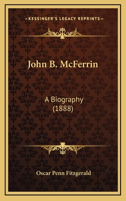 John B. McFerrin: A Biography (1888) - Fitzgerald, Oscar Penn
