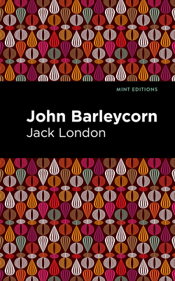 John Barleycorn - London, Jack, and Editions, Mint (Contributions by)