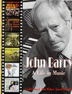 John Barry: His Life and Music - Leonard, Geoff, and etc., and Walker, Pete