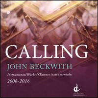 John Beckwith: Calling - Accordes String Quartet; Adam Zukiewicz (piano); Barbara Pritchard (piano); Bruce Mather (piano);...