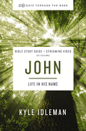 John Bible Study Guide Plus Streaming Video: Life in His Name